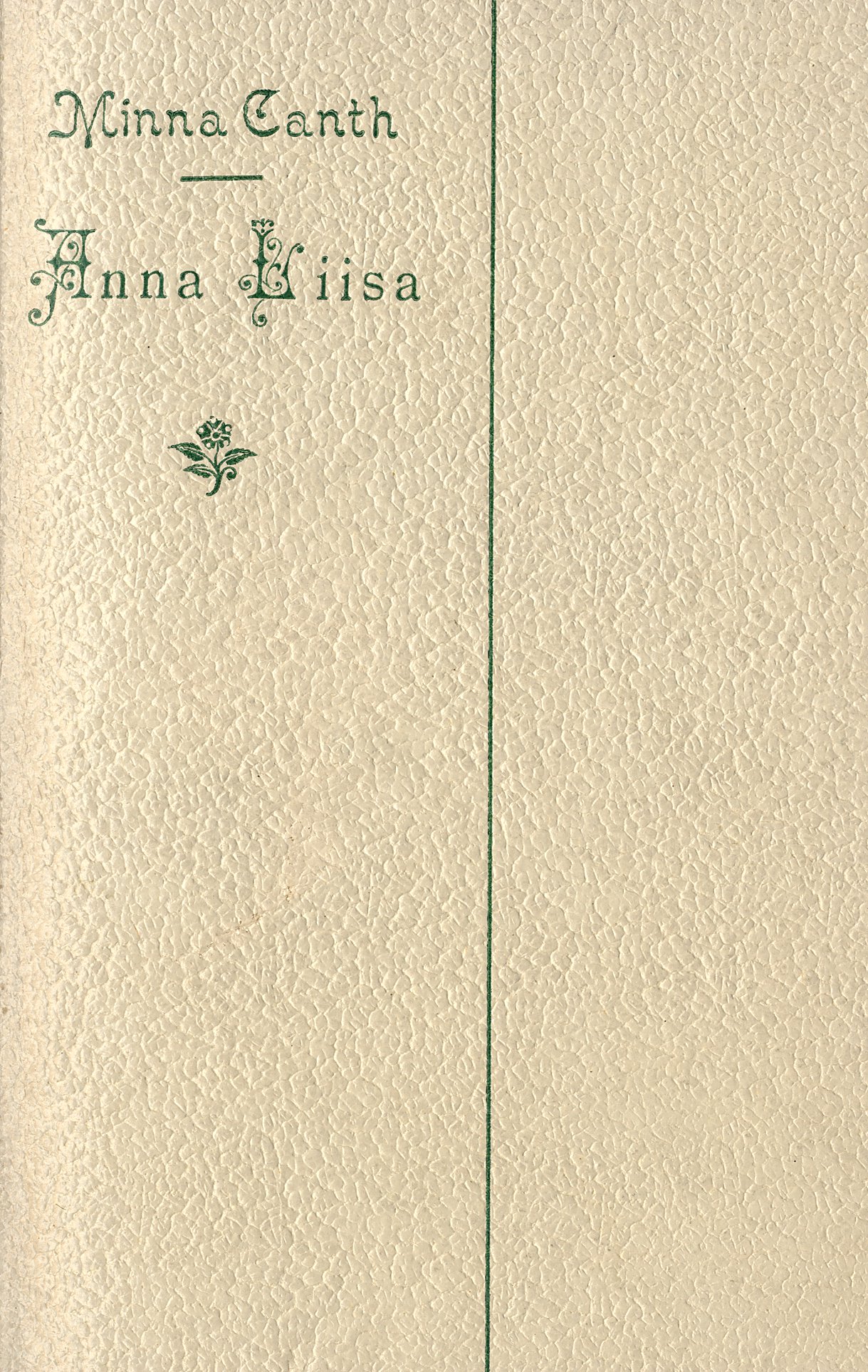 Minna Canth: Anna Liisa: näytelmä kolmessa näytöksessä (Hardcover, Finnish language, 1895, Porvoo: WSOY, 1895)