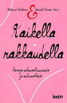 Johanna Korhonen, Jeanette Östman, Riikka Toivanen: Kaikella rakkaudella (Hardcover, Finnish language, 2015, Into Kustannus)