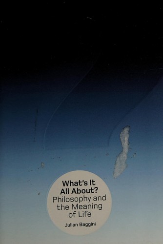 Julian Baggini: What's it all about? (2004, Granta)