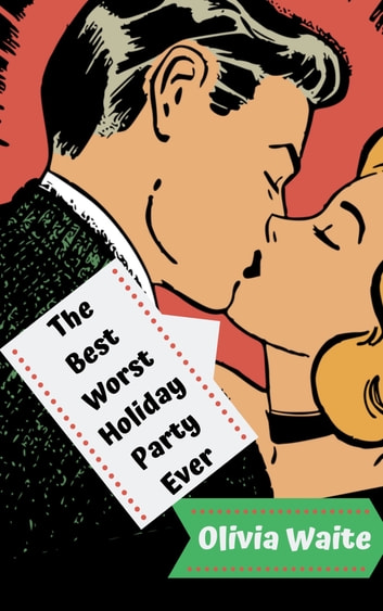 Olivia Waite: Best Worst Holiday Party Ever (EBook, Olivia Waite)