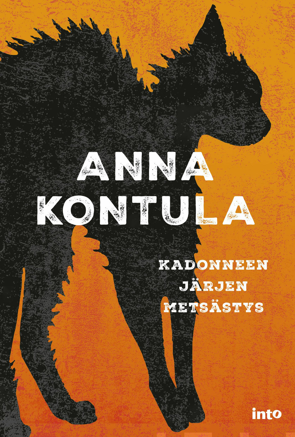 Anna Kontula: Kadonneen järjen metsästys (2024, Into)