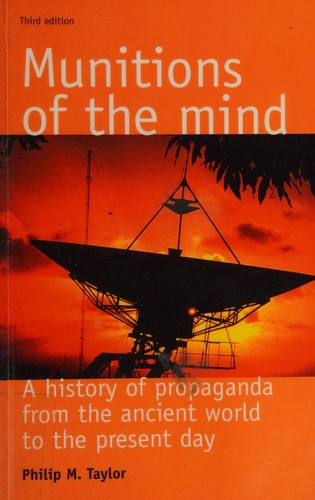 Philip M. Taylor: Munitions of the mind (Paperback, 2003, Manchester University Press, Distributed exclusively in the USA by Palgrave)