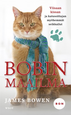 James Bowen: Bobin maailma (Hardcover, Finnish language, 2016, Werner Söderström Osakeyhtiö)