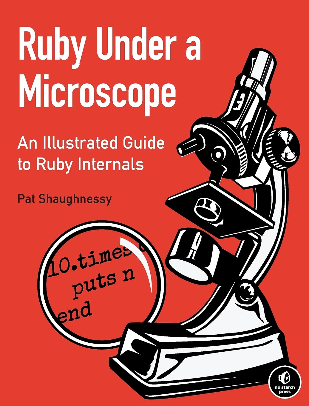 Pat Shaughnessy: Ruby under a microscope (2014)