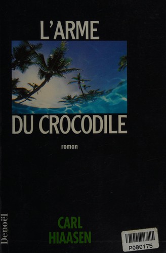 Carl Hiaasen: L'arme du crocodile (Paperback, French language, Denoël)