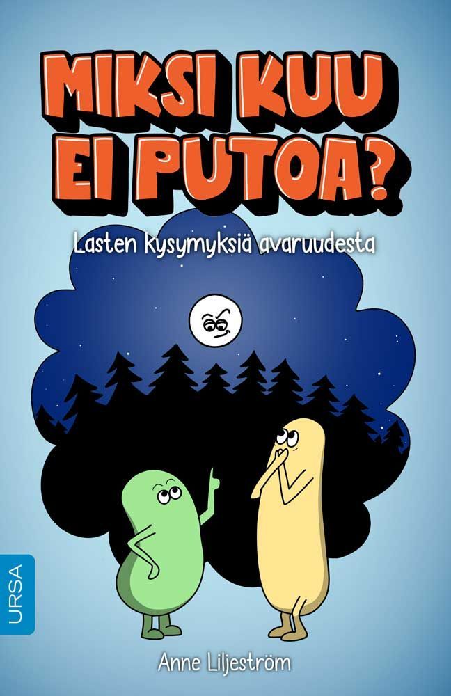 Anne Liljeström: Miksi Kuu ei putoa? Lasten kysymyksiä avaruudesta (Hardcover, Finnish language, 2025, Tähtitieteellinen yhdistys Ursa)