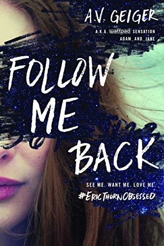 A.V. Geiger: Follow Me Back (Paperback, 2017, SOURCEBKS FIRE, Sourcebooks Fire)