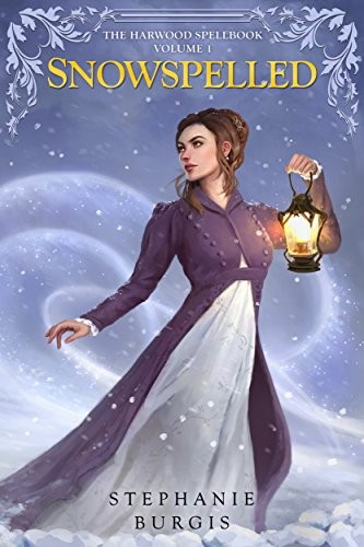 Stephanie Burgis: Snowspelled: Volume I of The Harwood Spellbook (2017, Five Fathoms Press)