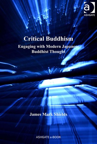 James Mark Shields: Critical Buddhism (2011, Ashgate Pub. Co.)