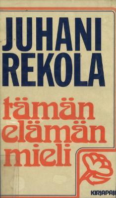 Juhani Rekola: Tämän elämän mieli (Hardcover, Finnish language, 1980, Kirjapaja)