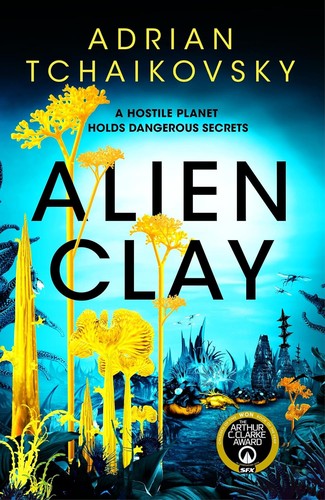 Adrian Tchaikovsky (duplicate): Alien Clay (2024, Pan Macmillan)