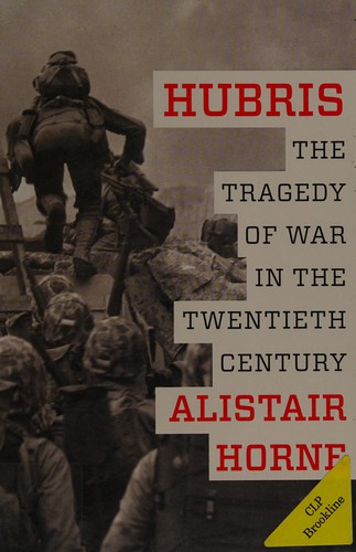 Alistair Horne: Hubris (2015)