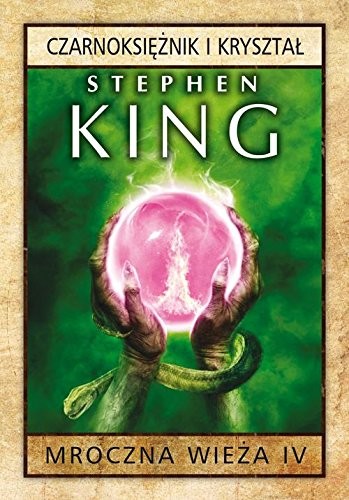 Stephen King: Mroczna wieza Tom 4 Czarnoksieznik i krysztal (Hardcover, 2016, Albatros)