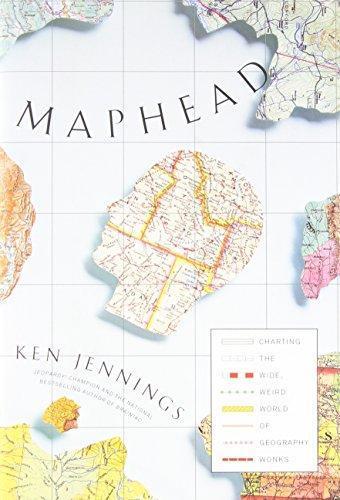 Ken Jennings: Maphead: Charting the Wide, Weird World of Geography Wonks (2011)