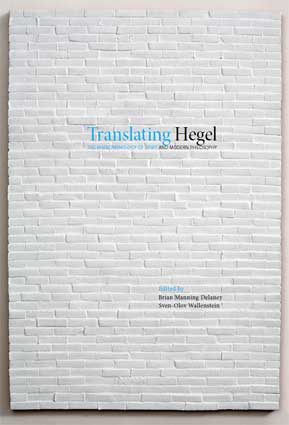 Sven-Olov Wallenstein, Brian M. Delaney: Translating Hegel (Paperback, Swedish language, 2012, Södertörns högskola)