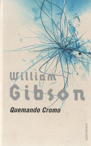 William Gibson: Quemando cromo (Paperback, Spanish language, 2002, Minotauro, Booket)