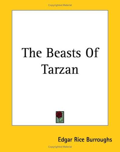 Edgar Rice Burroughs: The Beasts Of Tarzan (Paperback, 2004, Kessinger Publishing)