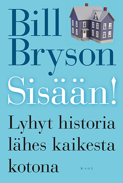 Bill Bryson, Tarja Kontro, Laura Beck: Sisään! (Hardcover, Finnish language, 2011, WSOY)