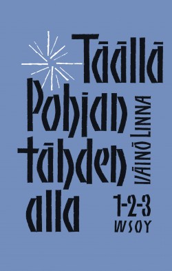 Väinö Linna: Täällä Pohjantähden alla 1-3 (Hardcover, Finnish language, 2018, Werner Söderström Osakeyhtiö)