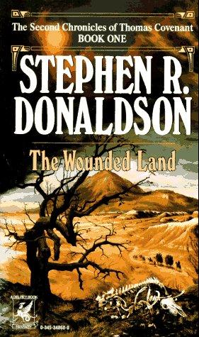 Stephen R. Donaldson: The Wounded Land (The Second Chronicles of Thomas Covenant, Book 1) (Paperback, 1987, Del Rey)