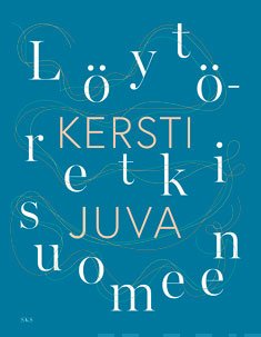 Kersti Juva: Löytöretki suomeen (Finnish language, 2019)