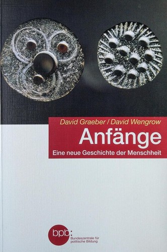 David Graeber, David Wengrow: Anfänge (Paperback, 2022, Bundeszentrale für politische Bildung)