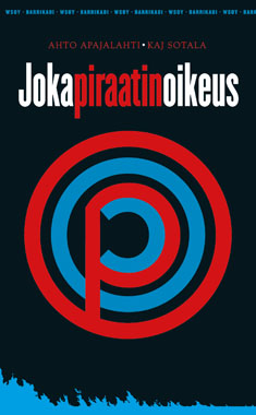 Ahto Apajalahti, Kaj Sotala: Jokapiraatinoikeus (Paperback, Finnish language, 2010, W. Söderström)