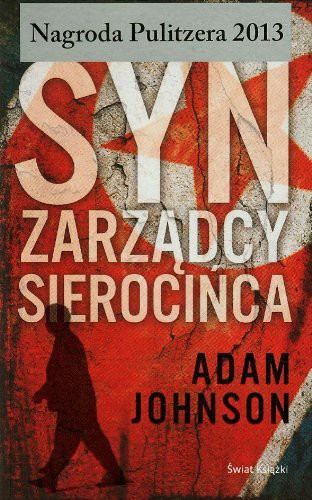 Adam Johnson: Syn zarzadcy sierocinca (Paperback, 2014, Swiat Ksiazki)