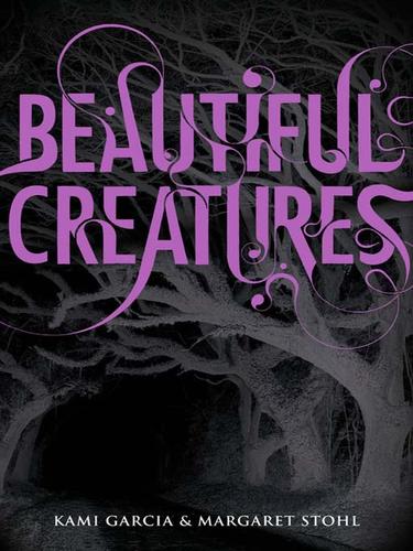 Kami Garcia: Beautiful Creatures (EBook, 2009, Little, Brown Books for Young Readers)