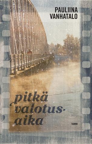 Pitkä valotusaika (Hardcover, Finnish language, 2014, Tammi)