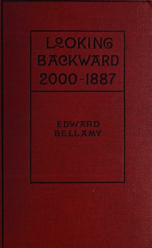 Edward Bellamy: Looking backward, 2000-1887 (1898, Houghton, Mifflin Co.)