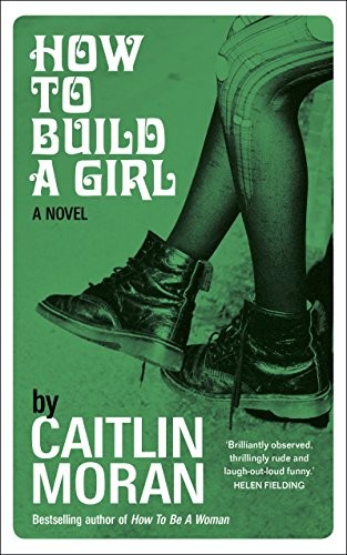 Caitlin Moran: How to Build a Girl (Ebury Press)