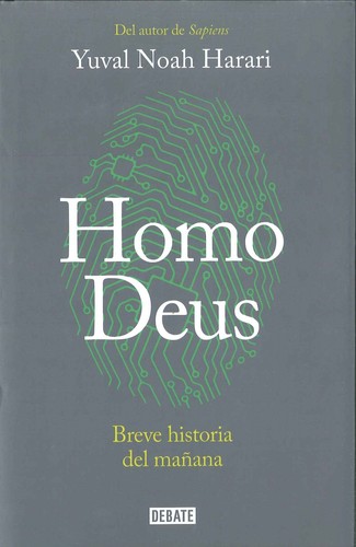 Yuval Noah Harari, 유발 하라리, Yuval Harari Noa: Homo deus : breve historia del mañana (2017, Debate)