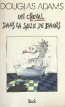 Douglas Adams: Un Cheval dans la salle de bains (French language)