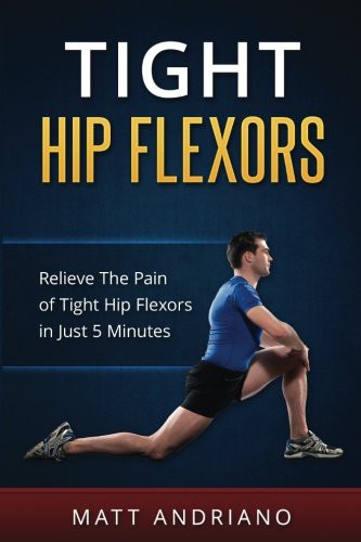 Matt Andriano: Tight Hip Flexors (Paperback, Createspace Independent Publishing Platform, CreateSpace Independent Publishing Platform)