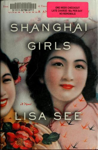 Lisa See: Shanghai girls (2009, Random House)