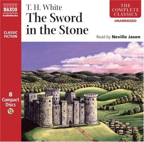 T. H. White: The Sword in the Stone (AudiobookFormat, 2008, Naxos AudioBooks)