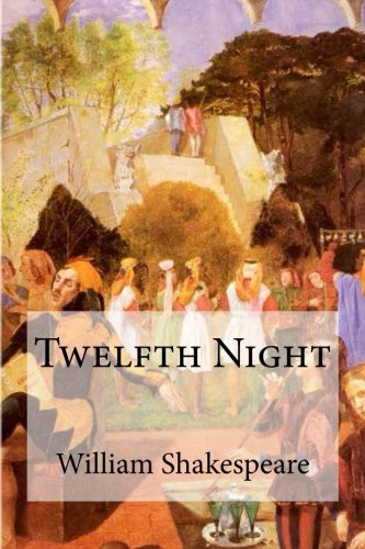 William Shakespeare: Twelfth Night (Paperback, CreateSpace Independent Publishing Platform, Createspace Independent Publishing Platform)