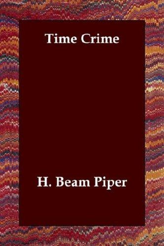 H. Beam Piper: Time Crime (Paperback, 2006, Echo Library)