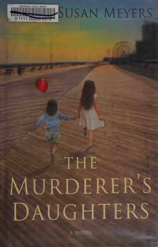 Randy Susan Meyers: The murderer's daughters (2010, St. Martin's Press)