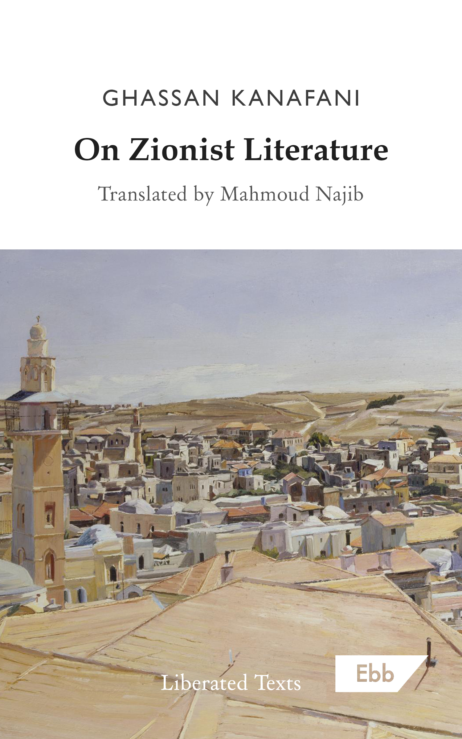 Ghassan Kanafani, Mahmoud Najib, Anni Kanafani, Steven Salaita: On Zionist Literature (Paperback, 2022, Ebb Books)