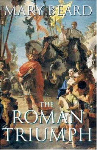 Mary Beard: The Roman Triumph (Hardcover, 2007, Belknap Press)