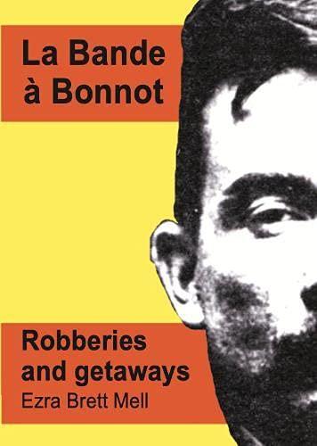 La Bande a Bonnot: Robberies and getaways