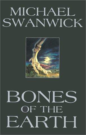 Michael Swanwick: Bones of the earth (2002, EOS/HarperCollinsPublishers)