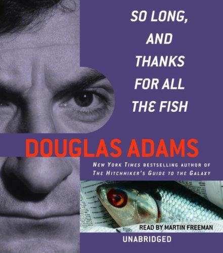 Douglas Adams: So long, and thanks for all the fish (2006)