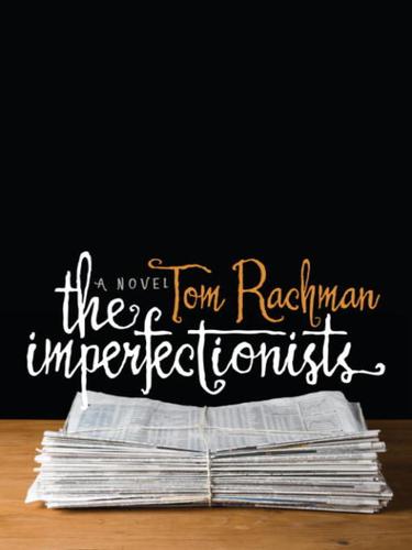 Tom Rachman: The Imperfectionists (EBook, 2010, Random House Publishing Group)