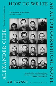Alexander Chee: How to Write an Autobiographical Novel (2018, Bloomsbury Publishing)