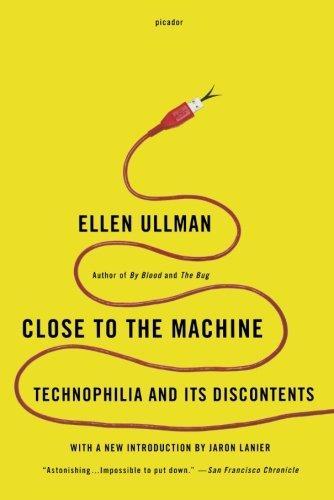 Ellen Ullman: CLOSE TO THE MACHINE (2012)