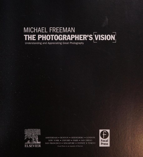 Michael Freeman: Photographer's Vision (2011, Taylor & Francis Group, Focal Press)