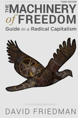 David D Friedman: The Machinery of Freedom : Guide to a Radical Capitalism (2015)